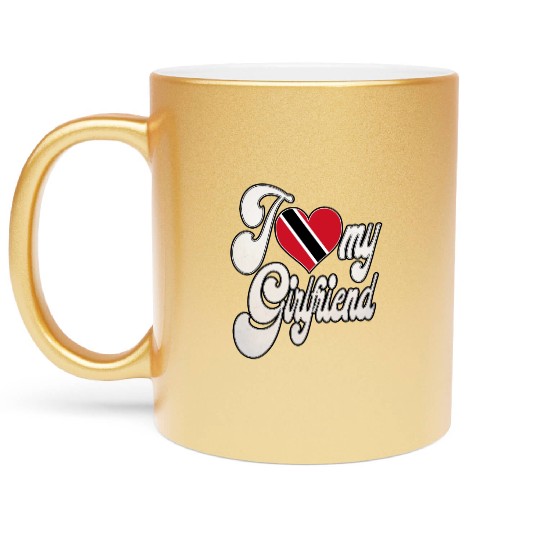 TrinidadI Love My Trinidad Tobago Girlfriend Metallic Mugs
