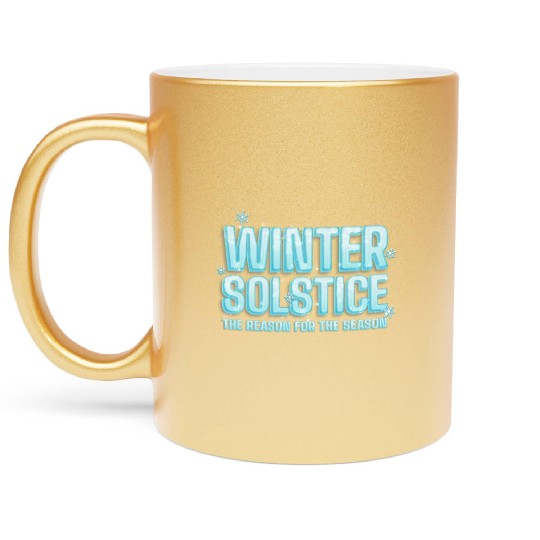 Winter Solstice The Reason For The Season Solstice Metallic Mugs