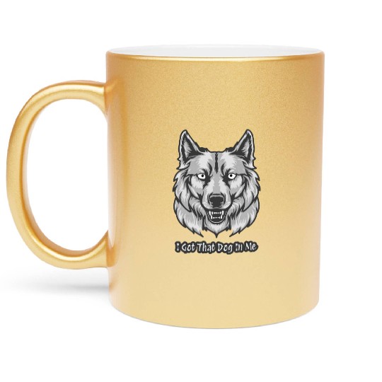 I Got That Dog in Me Metallic Mugs