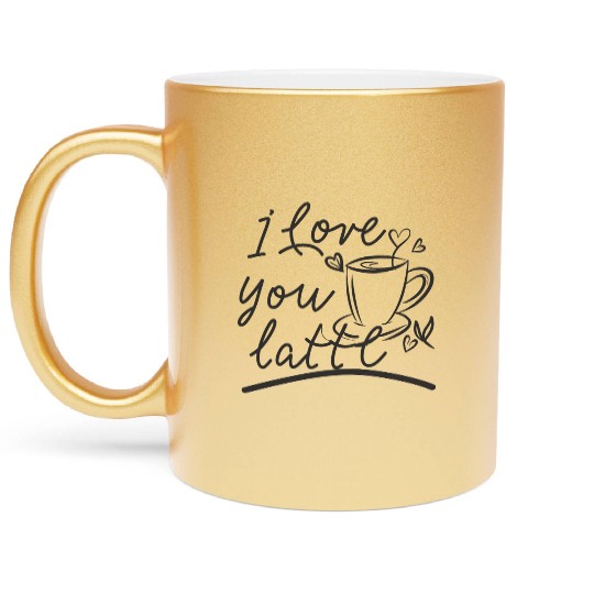 I love you latte Metallic Mugs