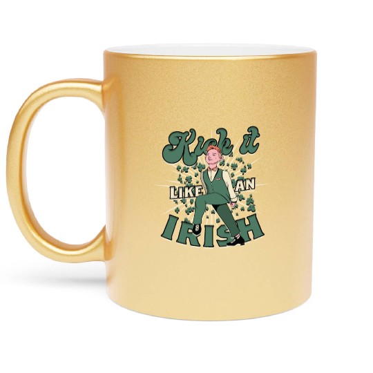 Irish Dance Feis Kick It Like An Irish Metallic Mugs