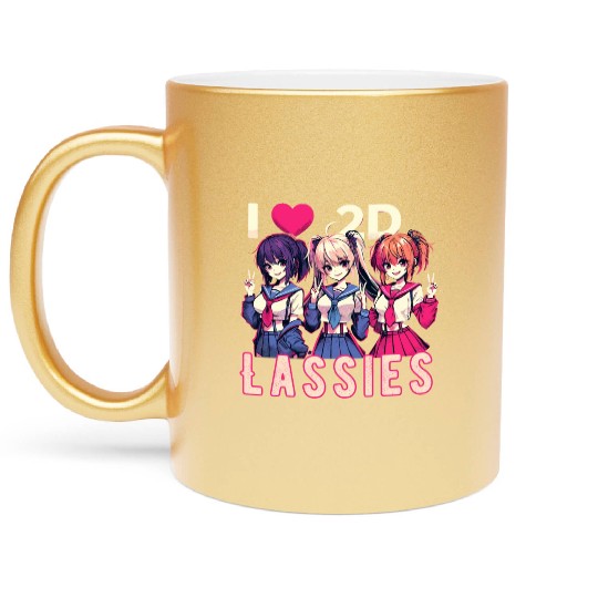 I Love 2D Lassies Anime Manga Waifu Otaku Novel Metallic Mugs
