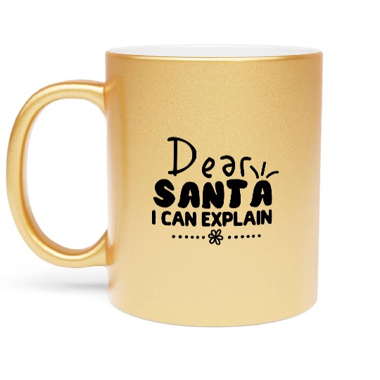 Dear Santa I Can Explain Metallic Mugs