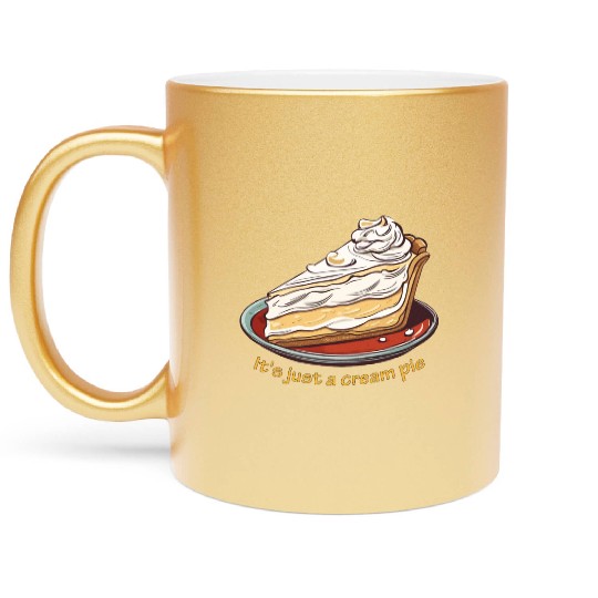 It's just a cream pie Metallic Mugs