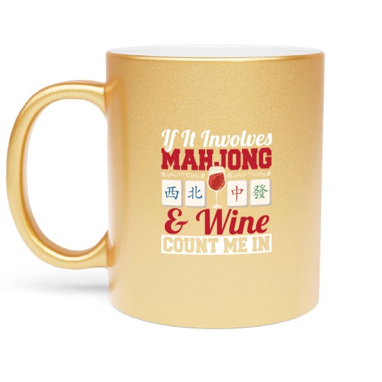 If It Involves Mahjong And Wine Count Me In Metallic Mugs