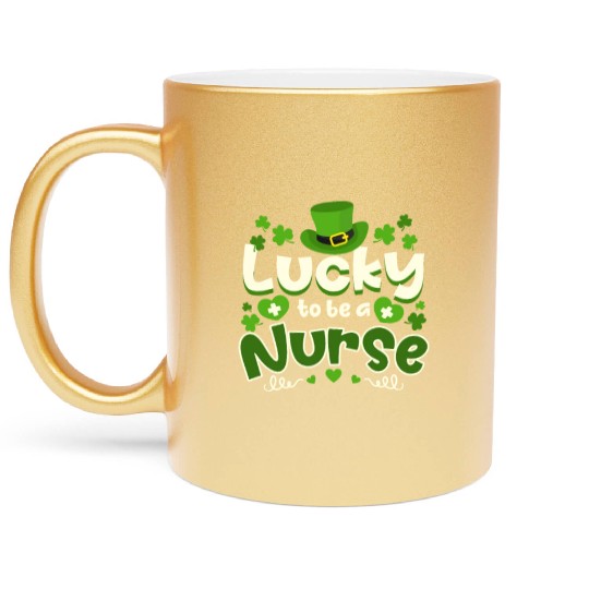 St Patricks Day Nurse Lucky To Be A Nurse Metallic Mugs