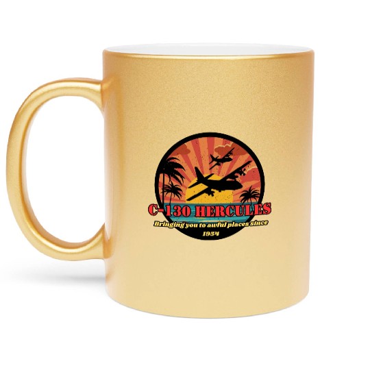 Bringing you to awful places - C-130 Hercules Metallic Mugs