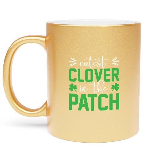 Cutest Clover In The Patch Patrick's Day Metallic Mugs