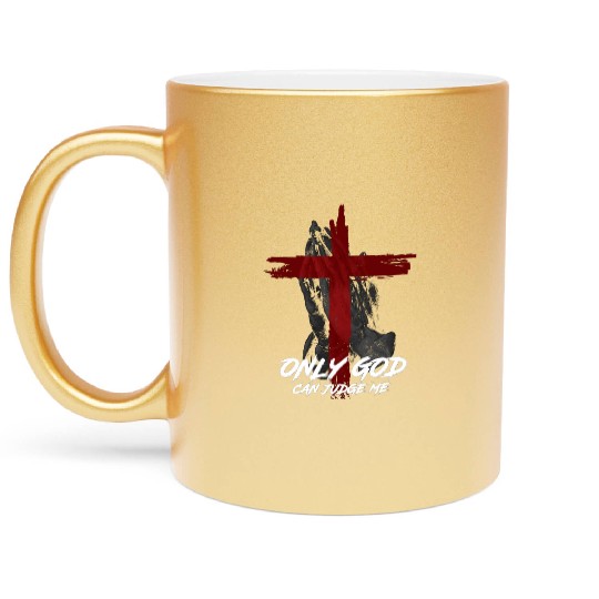 Only God Can Judge Me Metallic Mugs