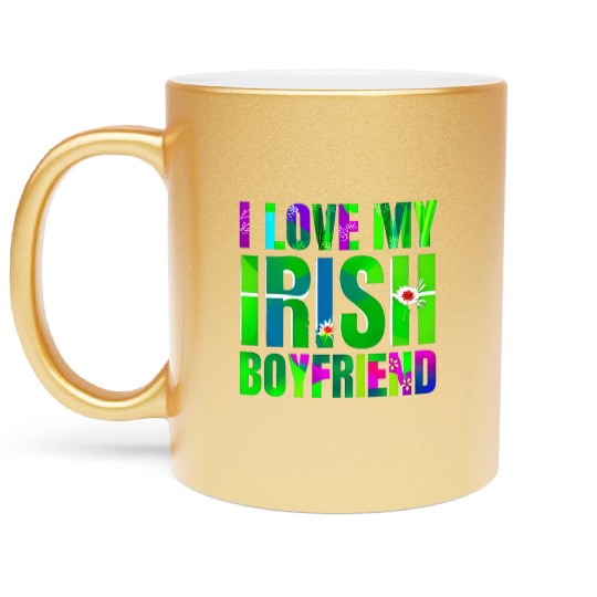 Love My Irish Boyfriend Floral Design Metallic Mugs