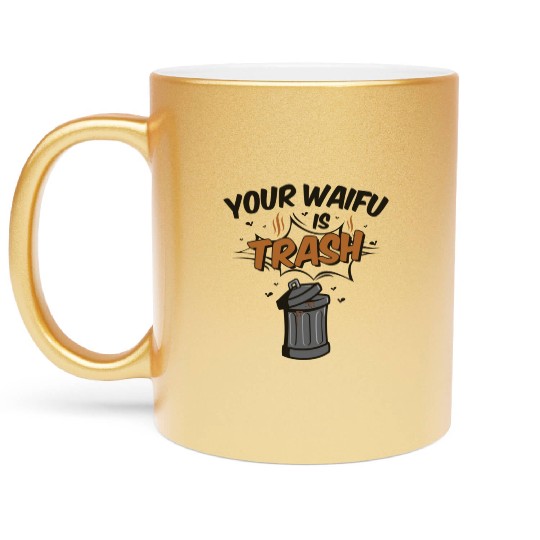 Anime Your Waifu Is Trash Metallic Mugs