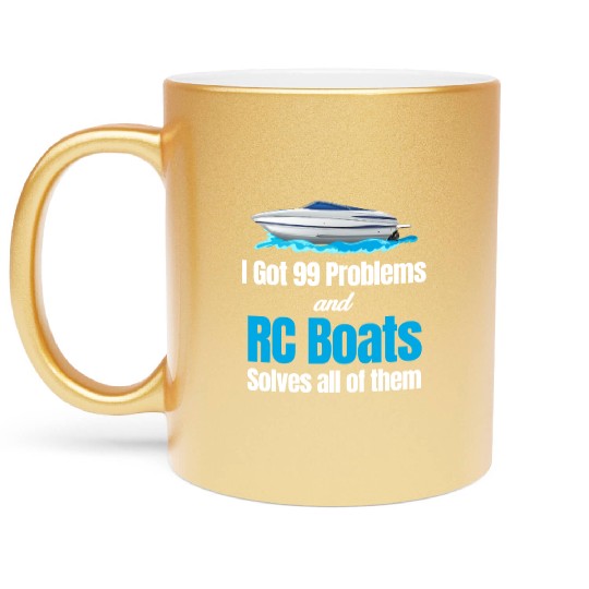 I Got 99 Problems And RC Boat Solves Them All Metallic Mugs