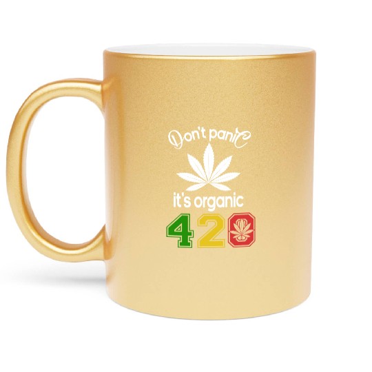 Hilarious 420 Do Not Panic it's organic Metallic Mugs