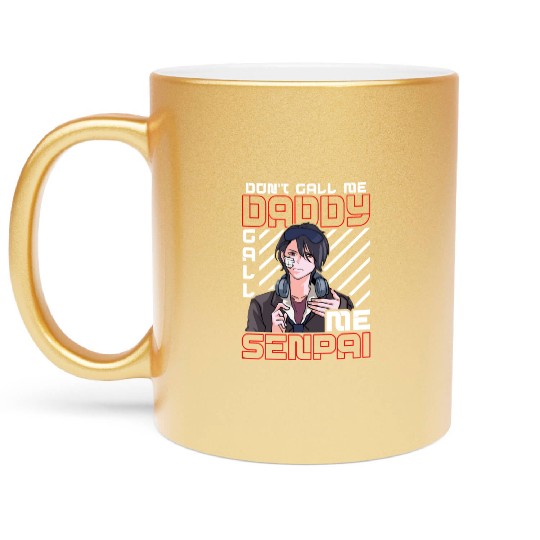 dont call me daddy call me senpai 3 Metallic Mugs