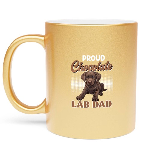 Labrador Owner PROUD CHOCOLATE LAB LAB DAD Metallic Mugs