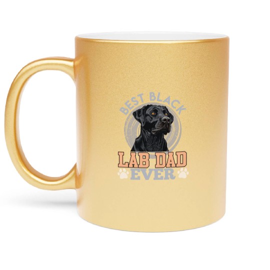 Labrador Owner BEST BLACK LAB DAD EVER Dog Metallic Mugs