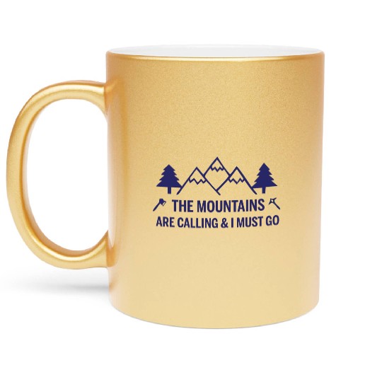 The Mountains are Calling and I Must Go Metallic Mugs