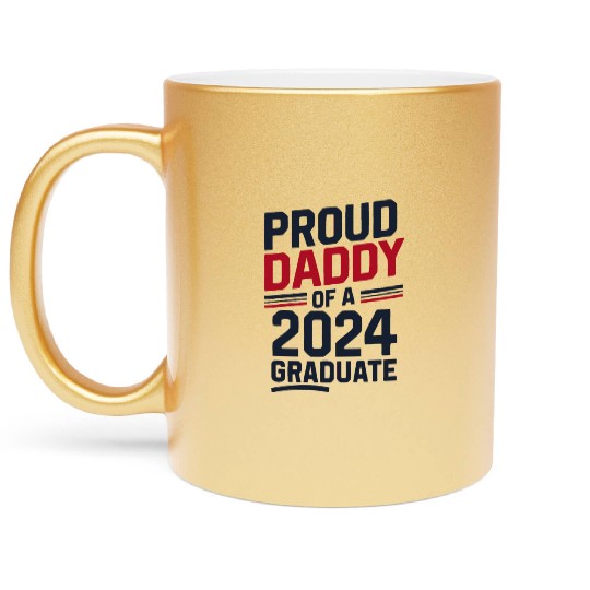 "Proud Daddy of a 2024 Graduate" Senior Class Metallic Mugs