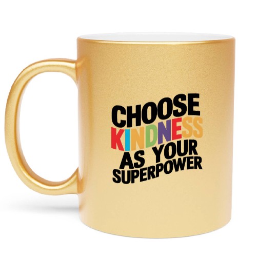 Choose Kindness as Your Superpower | Digital Print Metallic Mugs