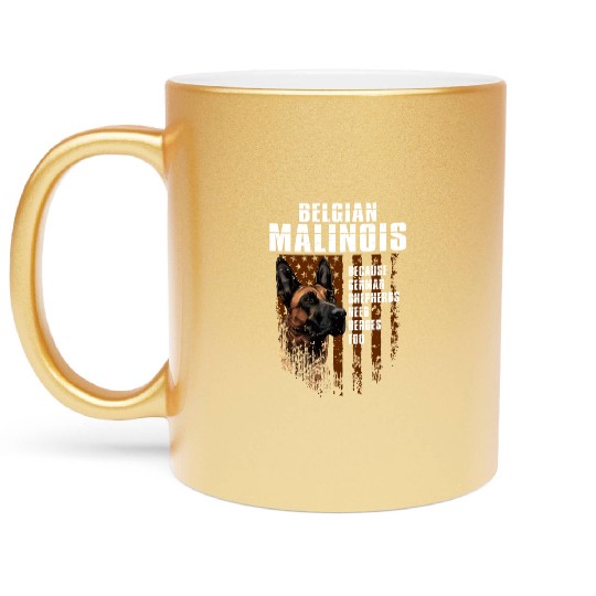 BELGIAN MALINOIS GERMAN SHEPHERDS NEED HEROS TOO Metallic Mugs