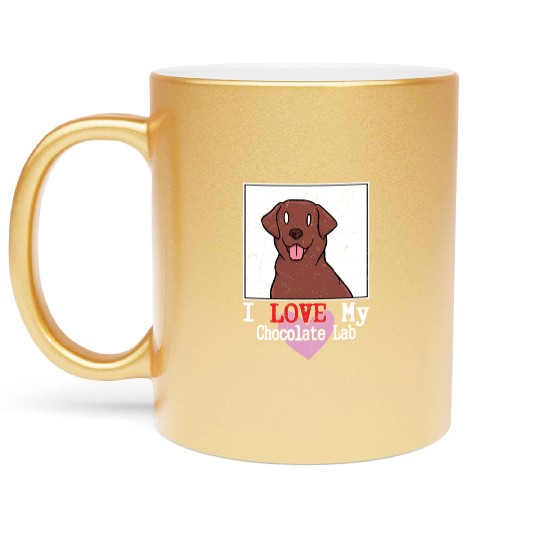 I Love My Chocolate Lab Owner Labrador Retriever Metallic Mugs