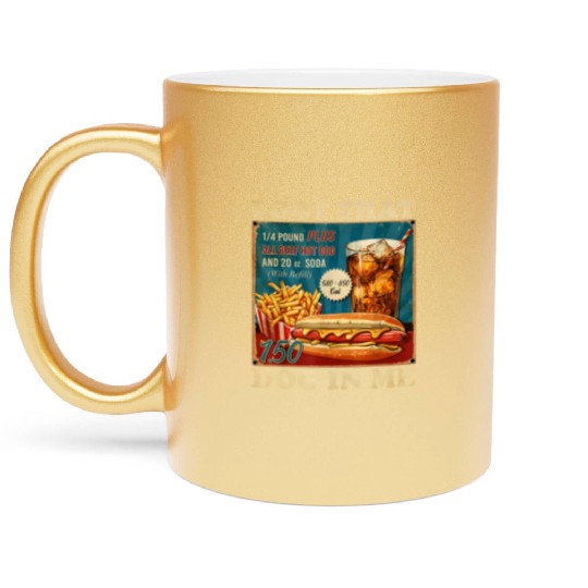 I Got That Dog In Me, Funny Hot Dogs Combo 4th Metallic Mugs
