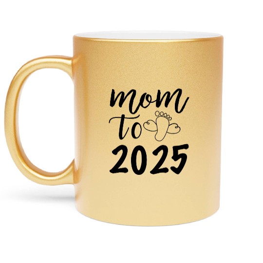 Mom To Be 2025, I Will Be A Mother In 2025 Metallic Mugs