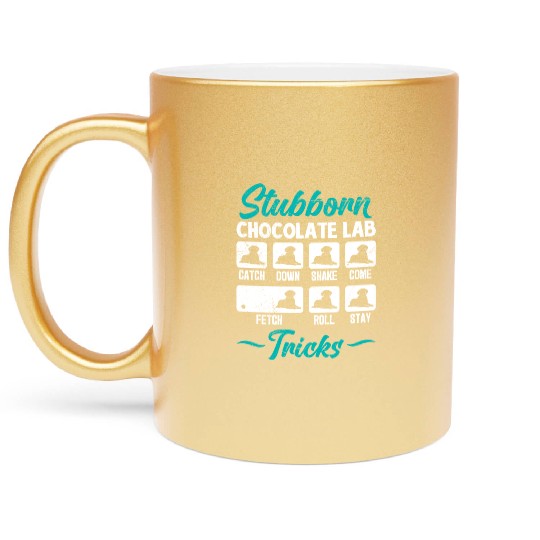Labrador STUBBORN CHOCOLATE LAB TRICKS Metallic Mugs
