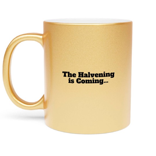 The Halvening is Coming Crypto Bitcoin Cryptocurre Metallic Mugs