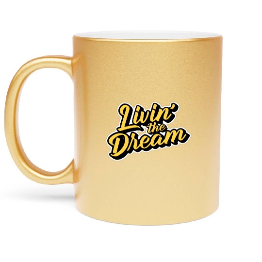 Livin' the Dream Metallic Mugs