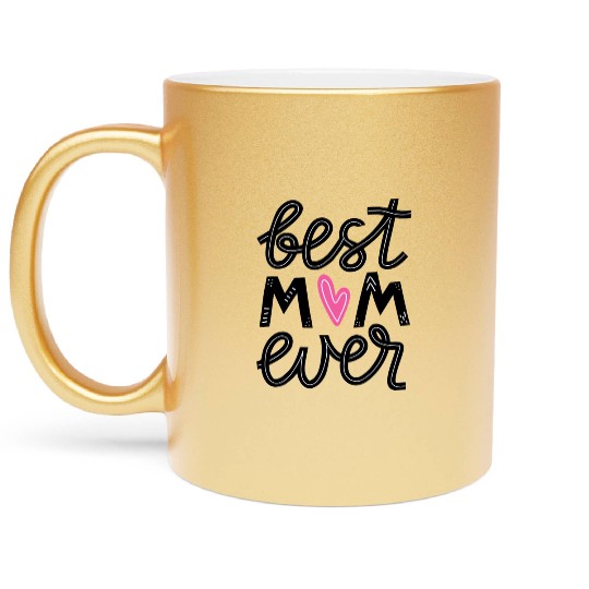 Best Mom Ever Metallic Mugs