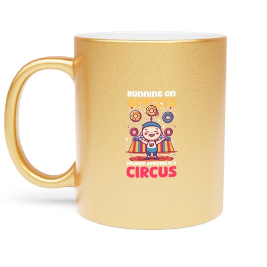 Donut Lover Running on Donuts Adulting Is a Circus Metallic Mugs