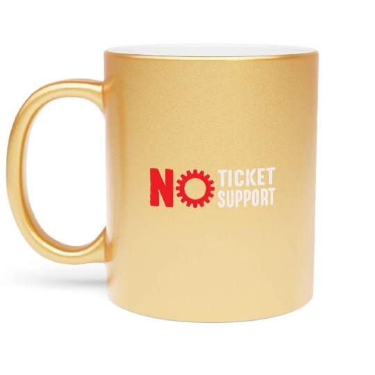 No Ticket No Support Work Job IT Admin Metallic Mugs