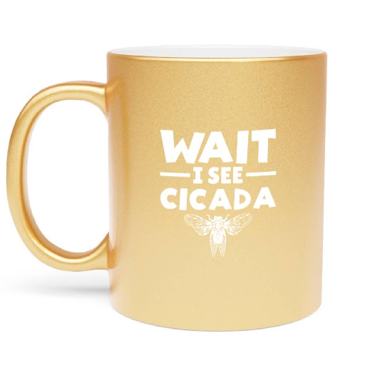 Wait I See Cicada, Funny Colorful Cicada Spring Metallic Mugs