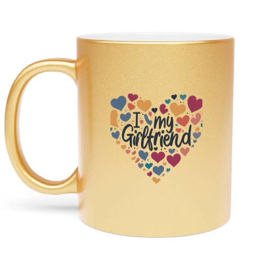 I Love My Girlfriend Metallic Mugs