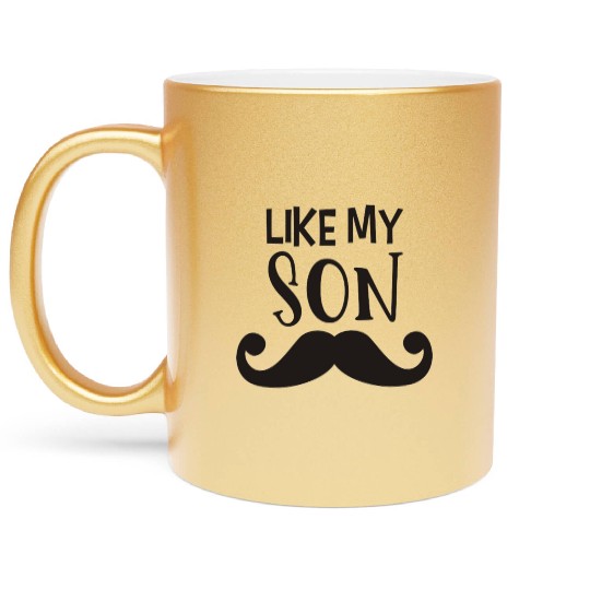 Like my son Metallic Mugs