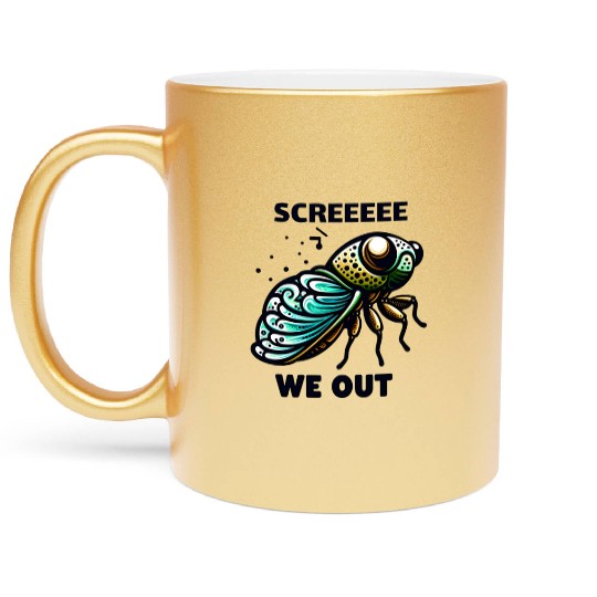 Funny Cicada Quote We Out Cicada Metallic Mugs
