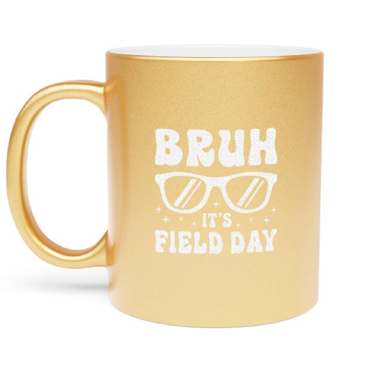Bruh It's Field Day Teacher Happy Metallic Mugs