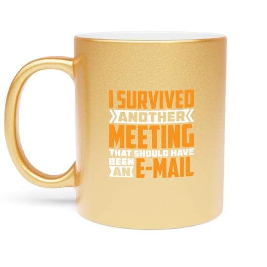 I Survived Another Meeting 82 Metallic Mugs