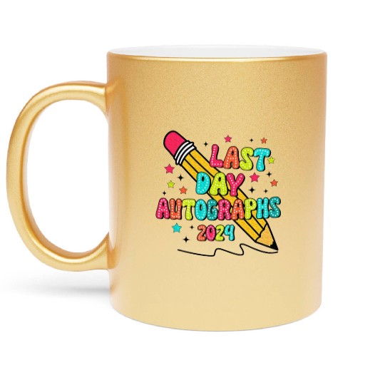 Last Day Autographs Last Day of School Teacher Day Metallic Mugs