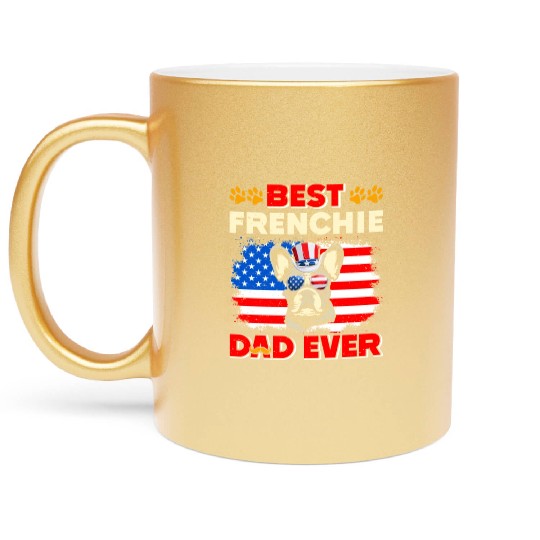French Bulldog BEST FRENCHIE DAD EVER USA Metallic Mugs