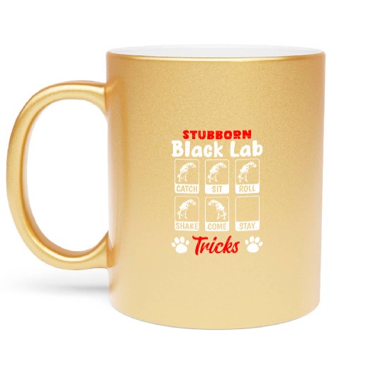 Labrador STUBBORN BLACK LAB TRICKS Labrador Metallic Mugs