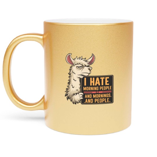 I Hate Morning People for a Morning grumpy Llama Metallic Mugs