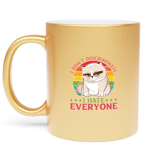 I Don't Discriminate I Hate Everyone 27 Metallic Mugs