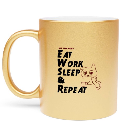 Eat Work Sleep & Repeat with a Tired Cat Metallic Mugs