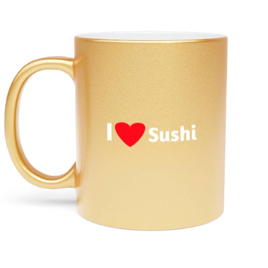 I love sushi Metallic Mugs
