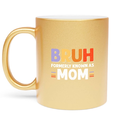 Bruh formerly known as mom Metallic Mugs