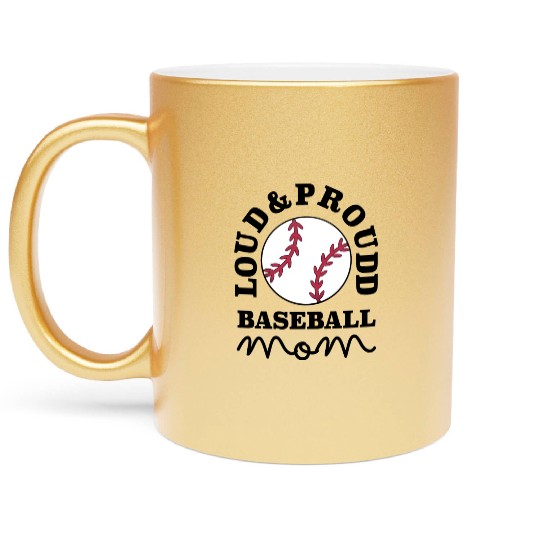 Loud and Proud Baseball Mom Metallic Mugs