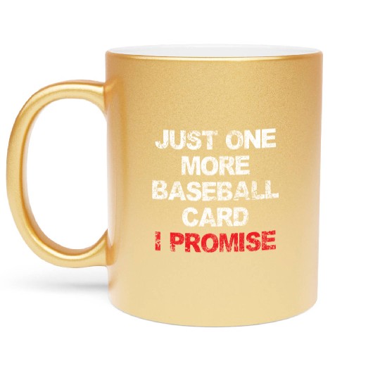 Just One More Baseball Card Funny Collector Metallic Mugs