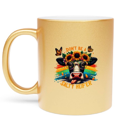 Don't Be A Salty Heifer Pun Cows Lover Vintage Metallic Mugs